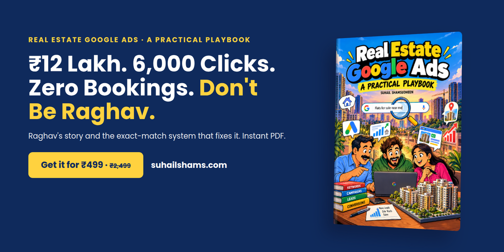 The Real Estate Google Ads Playbook | ₹12 Lakh. 6,000 Clicks. Zero Bookings. Don't Be Raghav.